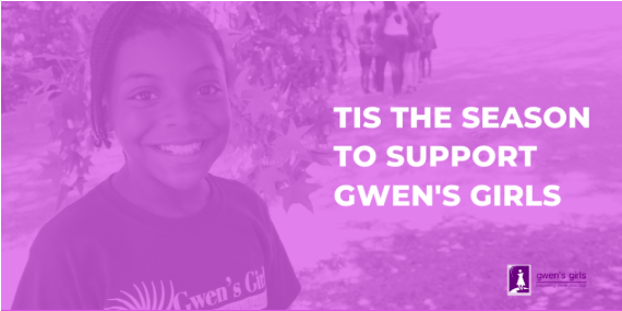 Tis the Season to Support Gwen’s Girls